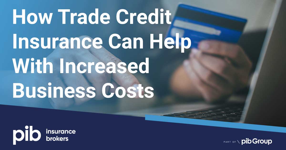 How Trade Credit Insurance Can Help You Survive Increased Business ...